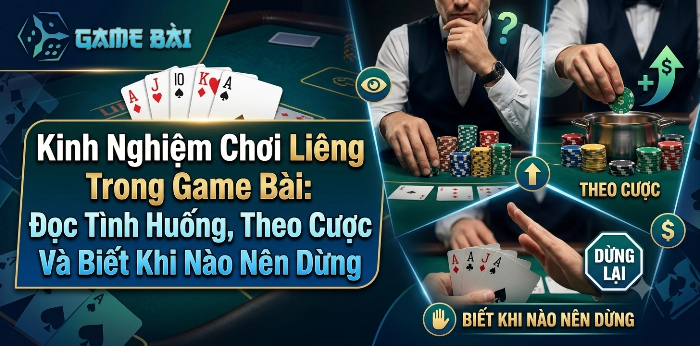 kinh-nghiem-choi-lieng-trong-game-bai-doc-tinh-huong-theo-cuoc-va-biet-khi-nao-nen-dung